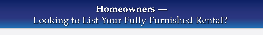 Homeowners  List Fully Furnished Rentals